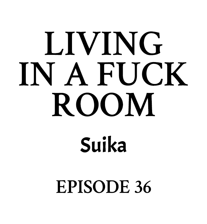Living in a Fuck Room - Chapter 36 Page 1