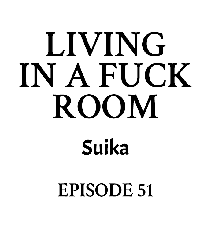 Living in a Fuck Room - Chapter 51 Page 1